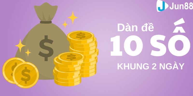 Dàn đề 10 số khung 2 ngày Phân tích về ưu và nhược điểm của dàn đề 10 số khung 2 ngày