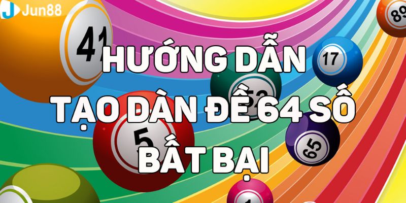 Dàn đề 64 số hàng ngày Bật mí cách dàn đề 64 số hàng ngày dễ trúng lớn